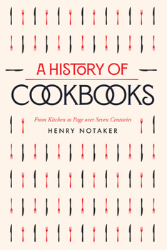 Paperback A History of Cookbooks: From Kitchen to Page Over Seven Centuries Volume 64 Book