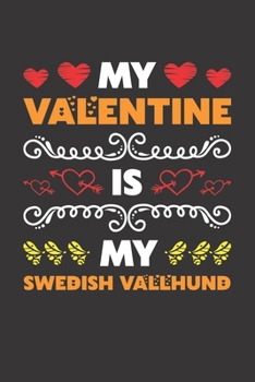 My Valentine Is My Swedish Vallhund: Valentines Day Gift For Owners Who Loves Their Swedish Vallhund Dog Lined Journal Notebook