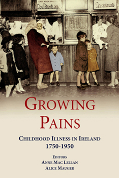 Hardcover Growing Pains: Childhood Illness in Ireland 1750-1950 Book