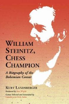 Paperback William Steinitz, Chess Champion: A Biography of the Bohemian Caesar Book