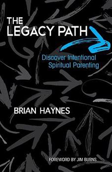 Paperback The Legacy Path: Discover Intentional Spiritual Parenting Book