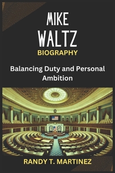 Paperback Mike Waltz Biography: Balancing Duty and Personal Ambition Book