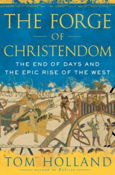 Hardcover The Forge of Christendom: The End of Days and the Epic Rise of the West Book