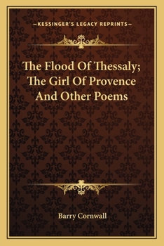 Paperback The Flood of Thessaly; The Girl of Provence and Other Poems Book