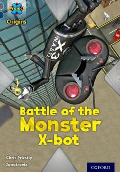 Paperback Project X Origins: Grey Book Band, Oxford Level 14: Behind the Scenes: Battle of the Monster X-Bot Book