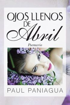 Paperback Ojos Llenos de Abril: Poemario [Spanish] Book