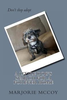 Paperback A Little Dog's Search For A Forever Home Book