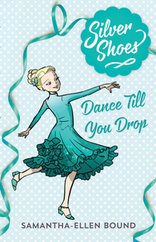 Silver Shoes 4: Dance Till you Drop - Book #4 of the Silver Shoes