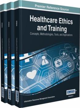 Hardcover Healthcare Ethics and Training: Concepts, Methodologies, Tools, and Applications, 3 volume Book