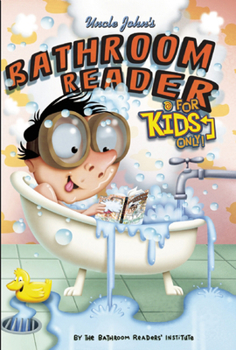 Uncle John's Bathroom Reader for Kids Only!: Cool Facts, Gross Stuff, Quizzes, Jokes, Bloopers, and More (Uncle John Presents) - Book  of the Uncle John's Bathroom Reader for Kids