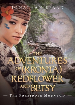 The Adventures of (Kronta) Redflower and Betsy: The Forbidden Mountain