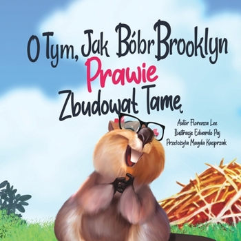 O Tym, Jak Bóbr Brooklyn PRAWIE Zbudowal Tamę