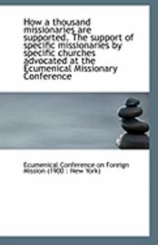 Paperback How a Thousand Missionaries Are Supported. the Support of Specific Missionaries by Specific Churches Book