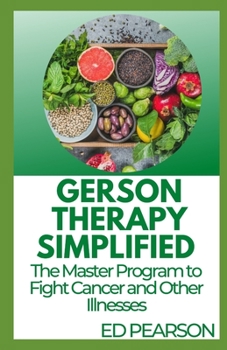 Paperback Gerson Therapy Simplified: The Master Program to Fight Cancer and Other Illnesses Book