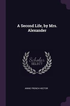 Paperback A Second Life, by Mrs. Alexander Book