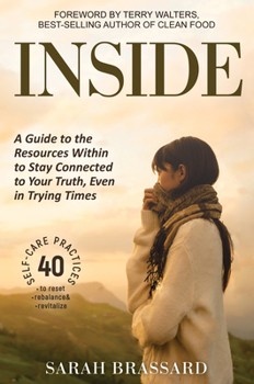 Paperback Inside: A Guide to the Resources Within to Stay Connected to Your Truth, Even in Trying Times with 40 Self-Care Practices That Book