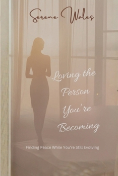 Paperback Loving the Person You're Becoming: Finding Peace While You're Still Evolving Book