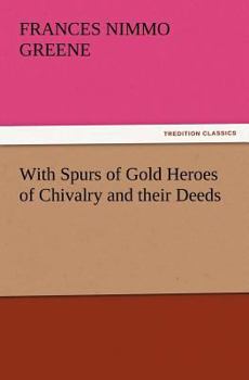 Paperback With Spurs of Gold Heroes of Chivalry and Their Deeds Book