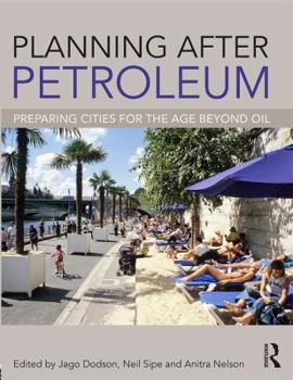 Paperback Planning After Petroleum: Preparing Cities for the Age Beyond Oil Book