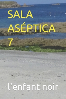 SALA ASÉPTICA 7 (Serie de libros en español para todos los públicos.) (Spanish Edition)