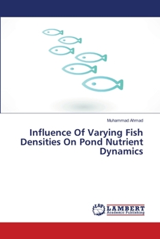 Paperback Influence Of Varying Fish Densities On Pond Nutrient Dynamics Book