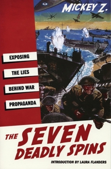 Paperback The Seven Deadly Spins: Exposing the Lies Behind War Propaganda Book