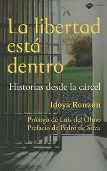 Paperback La Libertad Esta Dentro: Historias Desde la Carcel = Freedom Is Within [Spanish] Book