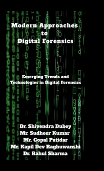 Hardcover Modern Approaches to Digital Forensics: Emerging Trends and Technologies in Digital Forensics Book