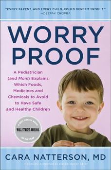 Paperback Worry Proof: A Pediatrician (and Mom) Explains Which Foods, Medicines, and Chemicals to Avoid to Have Safe and Healthy Children Book