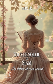 Paperback Sous le Soleil du Siam: Les lettres de mon amant [French] Book