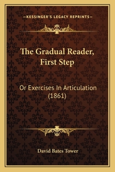 The Gradual Reader, First Step: Or Exercises In Articulation