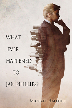 What Ever Happened to Jan Phillips? - Book #1 of the Jan Phillips