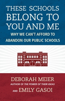 Hardcover These Schools Belong to You and Me: Why We Can't Afford to Abandon Our Public Schools Book