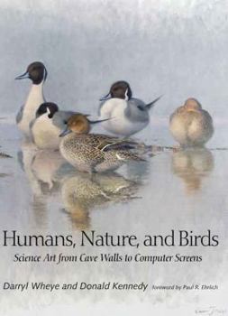 Hardcover Humans, Nature, and Birds: Science Art from Cave Walls to Computer Screens Book