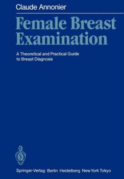 Paperback Female Breast Examination: A Theoretical and Practical Guide to Breast Diagnosis Book