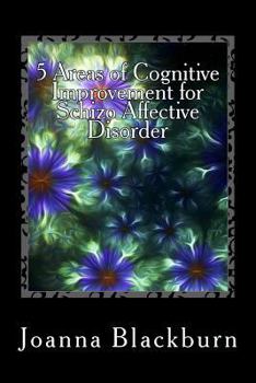 Paperback 5 Areas of Cognitive Improvement for Schizo Affective Disorder: Cognitive Improvement Series Book