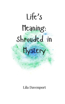 Paperback Life's Meaning: Shrouded in Mystery Book