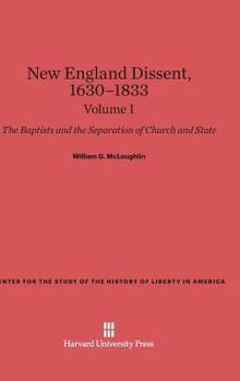 Hardcover New England Dissent, 1630-1833: The Baptists and the Separation of Church and State, Volume I Book