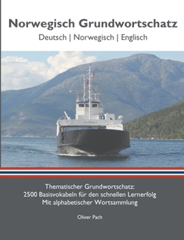 Paperback Norwegisch Grundwortschatz: Thematischer Grundwortschatz - 2500 Basisvokabeln für den schnellen Lernerfolg - Mit alphabetisch sortierter Wortsammlung [German] Book