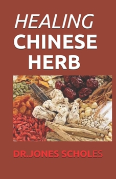 Paperback Healing Chinese Herb: Your Simplified Guide To Chinese Herbs That Clear Your Skin And Restore Natural Glow Book