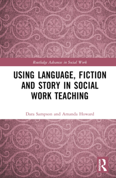 Hardcover Using Language, Fiction, and Story in Social Work Education Book