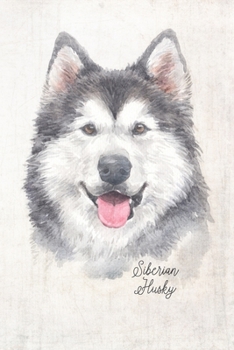 Siberian Husky Dog Portrait Notebook: Blank Lined Journal for Dog Lovers, Dog Mom, Dog Dad and Pet Owners | 6x9 with College Ruled Pages (Watercolor Dog Journals)
