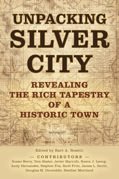 Unpacking Silver City : Revealing the Rich Tapestry of a Historic Town