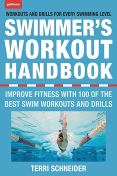 Paperback The Swimmer's Workout Handbook: Improve Fitness with 100 Swim Workouts and Drills Book