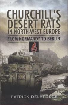 Hardcover Churchill's Desert Rats in North-West Europe: From Normandy to Berlin Book