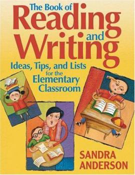 Paperback The Book of Reading and Writing Ideas, Tips, and Lists for the Elementary Classroom Book
