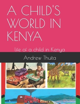 Paperback A Child's World in Kenya: life of a child in Kenya Book