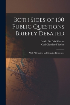 Paperback Both Sides of 100 Public Questions Briefly Debated; With Affirmative and Negative References Book