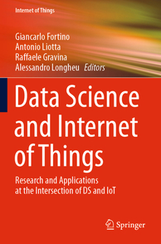 Data Science and Internet of Things: Research and Applications at the Intersection of DS and IoT