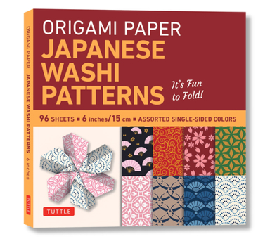 Misc. Origami Paper - Japanese Washi Patterns - 6 - 96 Sheets: Tuttle Origami Paper: Origami Sheets Printed with 8 Different Patterns: Instructions for 7 Pr Book